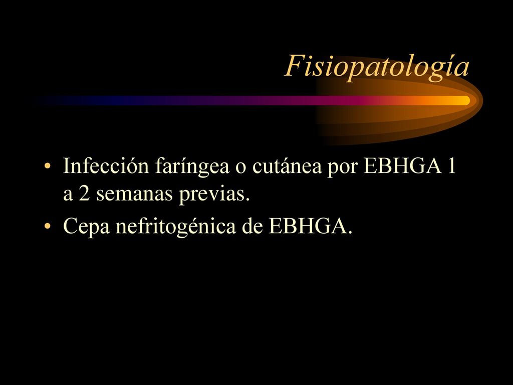 Fisiopatología Infección faríngea o cutánea por EBHGA 1 a 2 semanas previas.