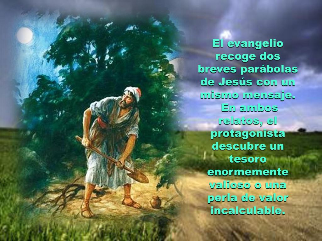 El evangelio recoge dos breves parábolas de Jesús con un mismo mensaje.