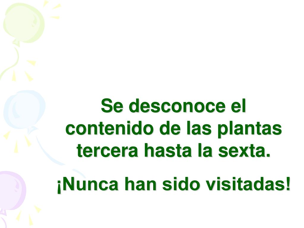Se desconoce el contenido de las plantas tercera hasta la sexta.