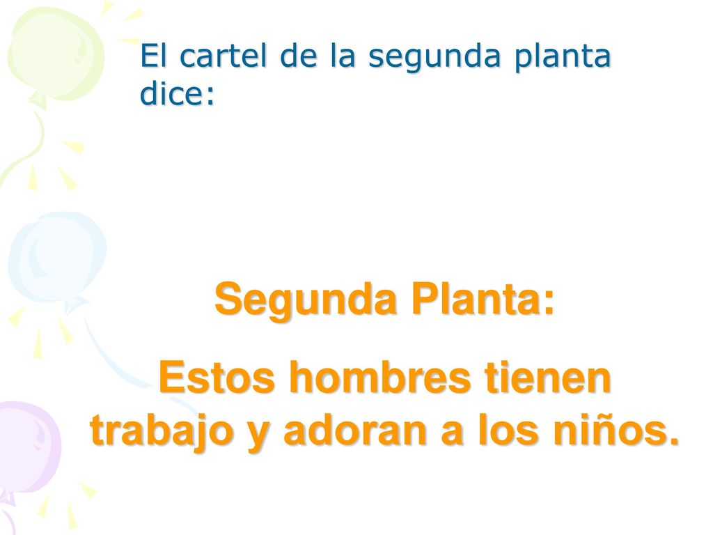 Estos hombres tienen trabajo y adoran a los niños.