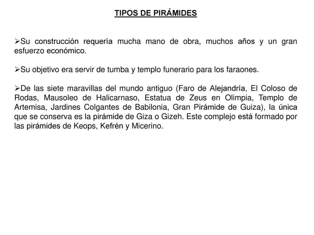 TIPOS DE PIRÁMIDES Su construcción requería mucha mano de obra, muchos años y un gran esfuerzo económico.