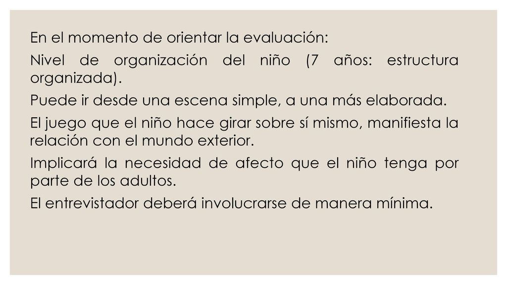 En el momento de orientar la evaluación: Nivel de organización del niño (7 años: estructura organizada).