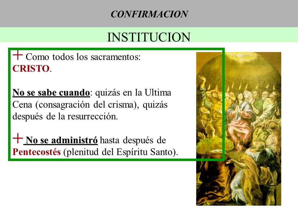 INSTITUCION CONFIRMACION Como todos los sacramentos: CRISTO.