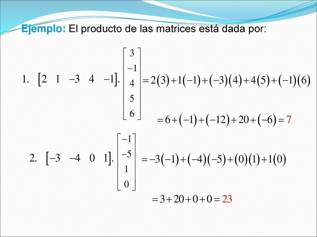 Ejemplo: El producto de las matrices está dada por: