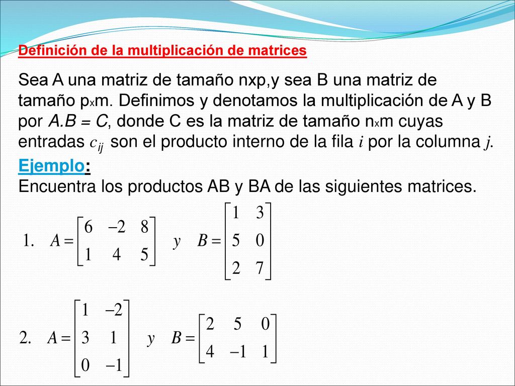 Encuentra los productos AB y BA de las siguientes matrices.
