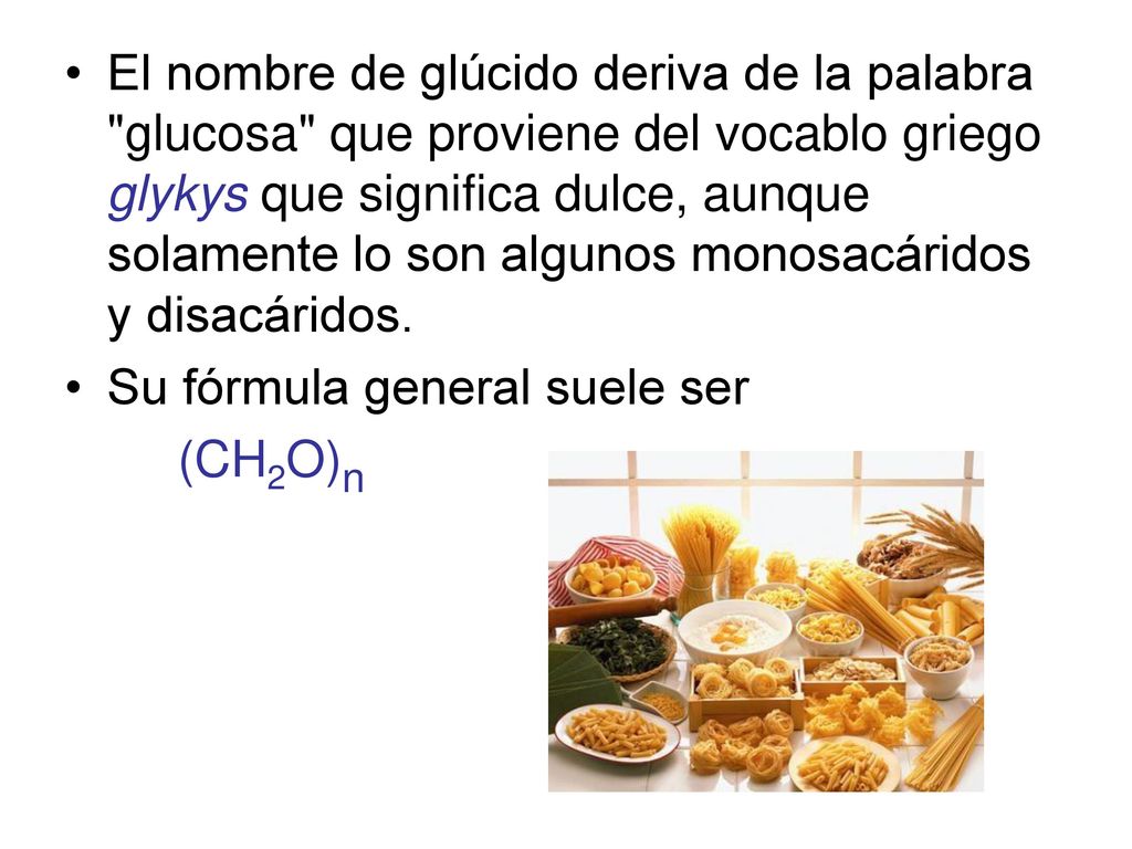 El nombre de glúcido deriva de la palabra glucosa que proviene del vocablo griego glykys que significa dulce, aunque solamente lo son algunos monosacáridos y disacáridos.