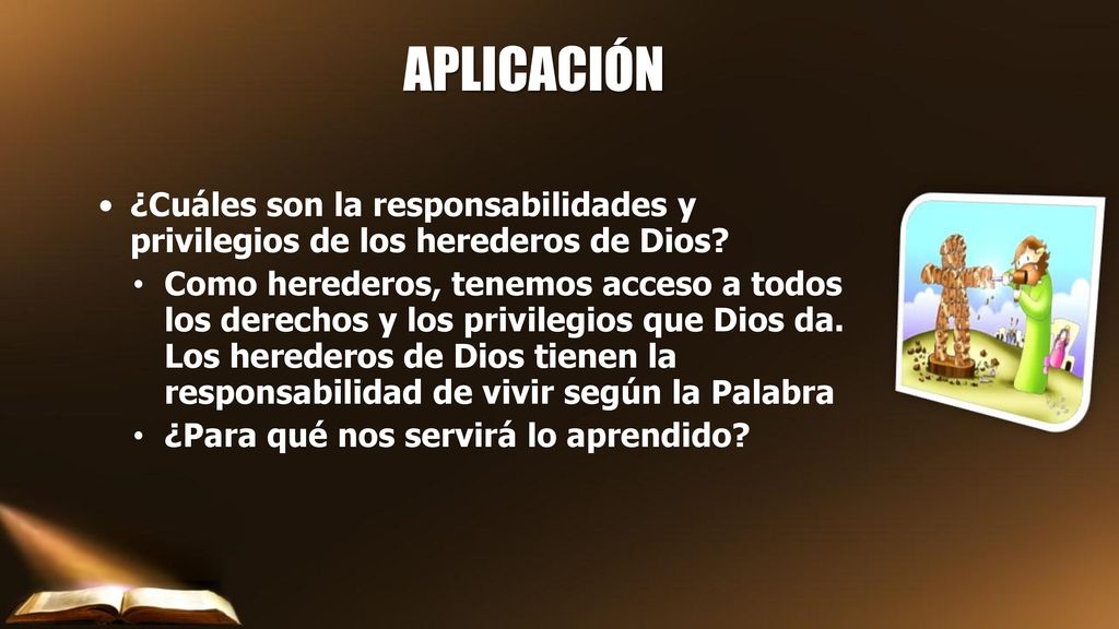 APLICACIÓN ¿Cuáles son la responsabilidades y privilegios de los herederos de Dios