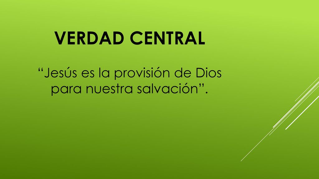 Jesús es la provisión de Dios para nuestra salvación .