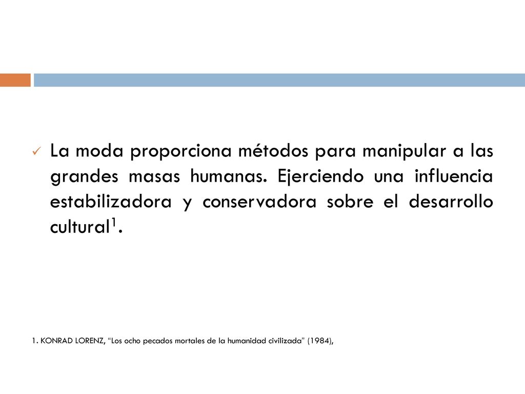 La moda proporciona métodos para manipular a las grandes masas humanas