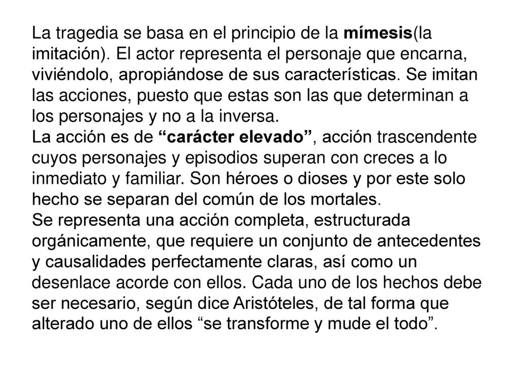La tragedia se basa en el principio de la mímesis(la imitación)