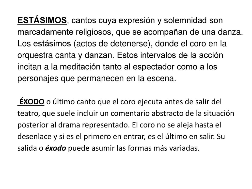 ESTÁSIMOS, cantos cuya expresión y solemnidad son marcadamente religiosos, que se acompañan de una danza.