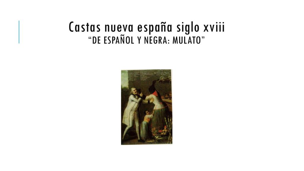 Castas nueva españa siglo xviii De español y negra: mulato
