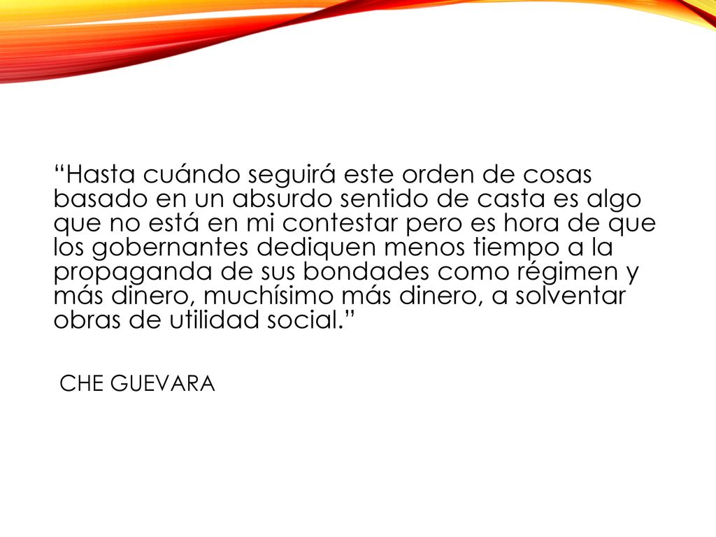 Hasta cuándo seguirá este orden de cosas basado en un absurdo sentido de casta es algo que no está en mi contestar pero es hora de que los gobernantes dediquen menos tiempo a la propaganda de sus bondades como régimen y más dinero, muchísimo más dinero, a solventar obras de utilidad social.