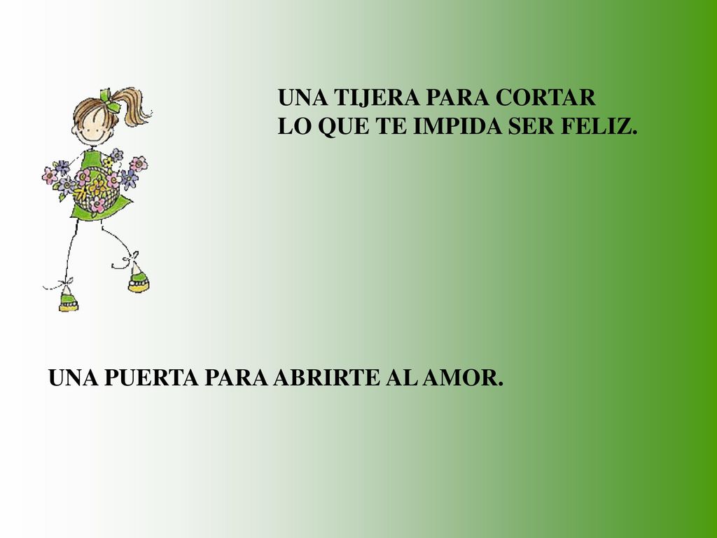UNA TIJERA PARA CORTAR LO QUE TE IMPIDA SER FELIZ. UNA PUERTA PARA ABRIRTE AL AMOR.