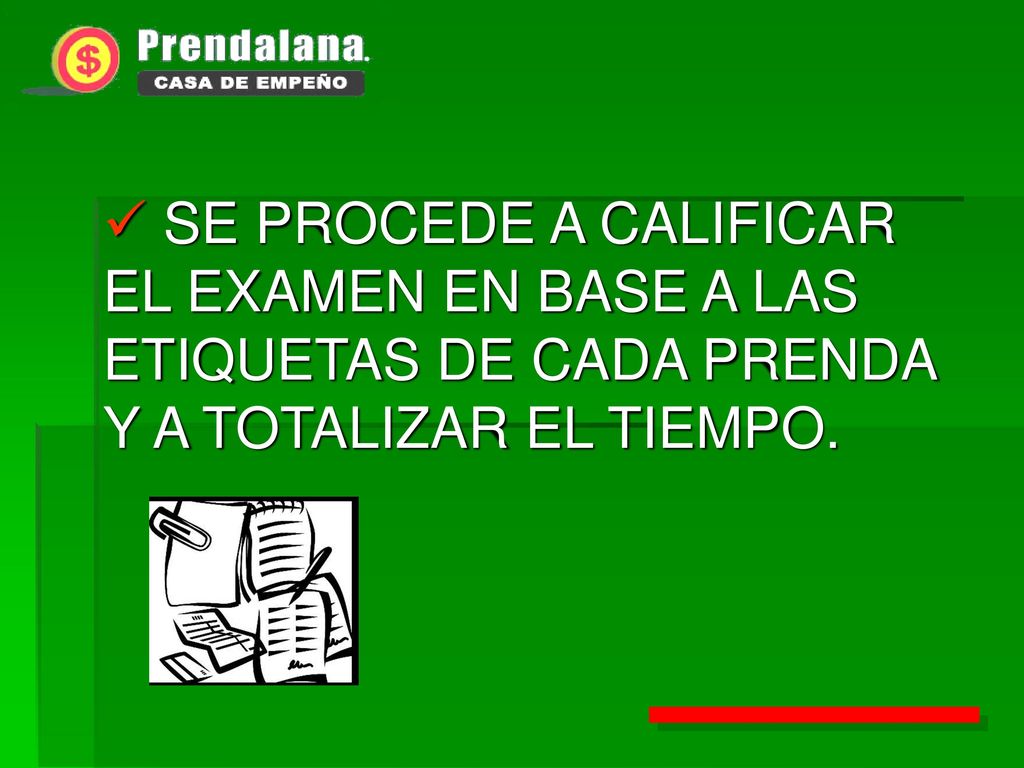 SE PROCEDE A CALIFICAR EL EXAMEN EN BASE A LAS ETIQUETAS DE CADA PRENDA Y A TOTALIZAR EL TIEMPO.