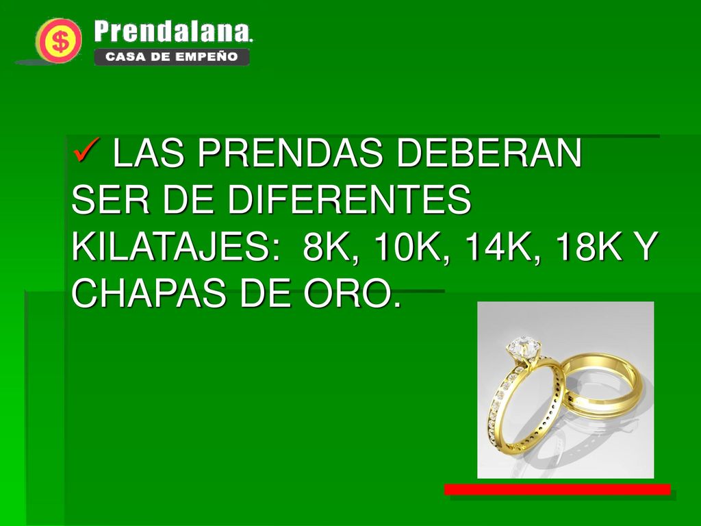 LAS PRENDAS DEBERAN SER DE DIFERENTES KILATAJES: 8K, 10K, 14K, 18K Y CHAPAS DE ORO.