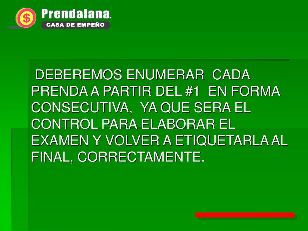 DEBEREMOS ENUMERAR CADA PRENDA A PARTIR DEL #1 EN FORMA CONSECUTIVA, YA QUE SERA EL CONTROL PARA ELABORAR EL EXAMEN Y VOLVER A ETIQUETARLA AL FINAL, CORRECTAMENTE.