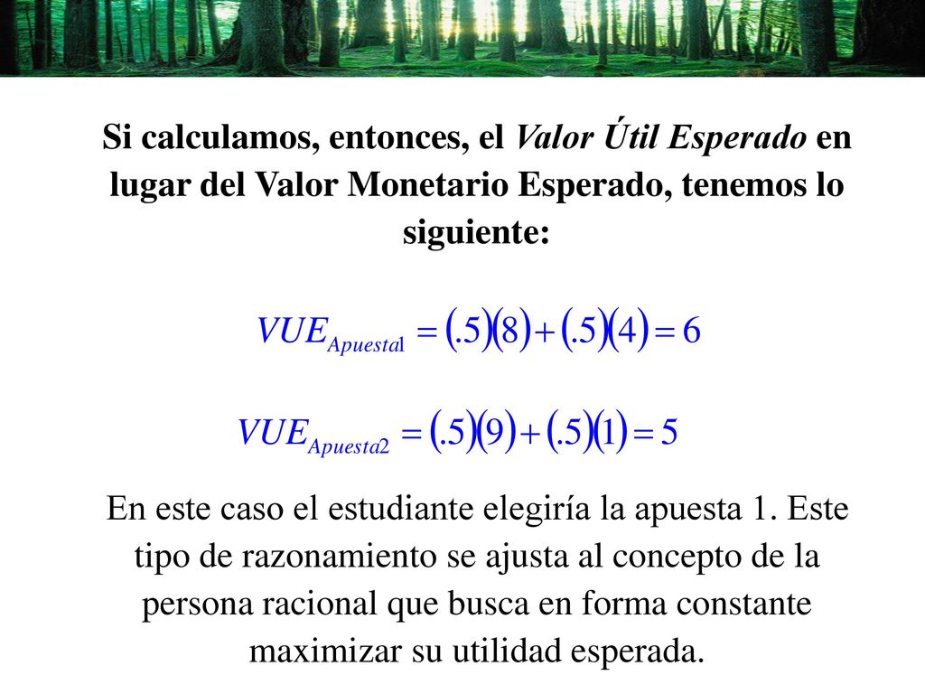 Si calculamos, entonces, el Valor Útil Esperado en lugar del Valor Monetario Esperado, tenemos lo siguiente: