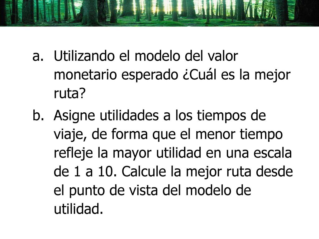 Utilizando el modelo del valor monetario esperado ¿Cuál es la mejor ruta