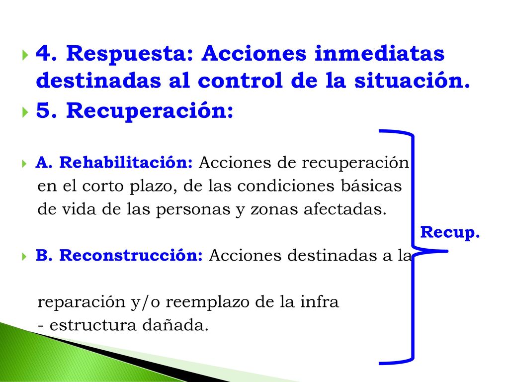 4. Respuesta: Acciones inmediatas destinadas al control de la situación.