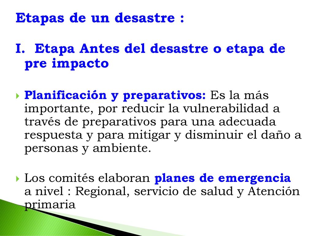 Etapas de un desastre : I. Etapa Antes del desastre o etapa de pre impacto.