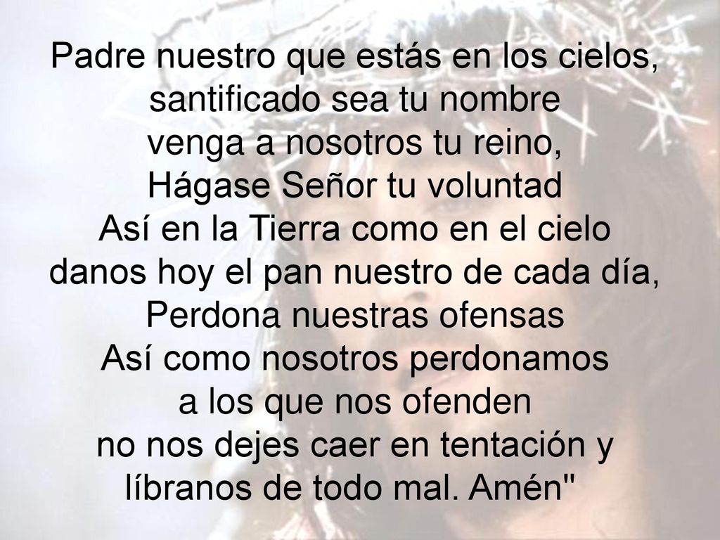 Padre nuestro que estás en los cielos, santificado sea tu nombre