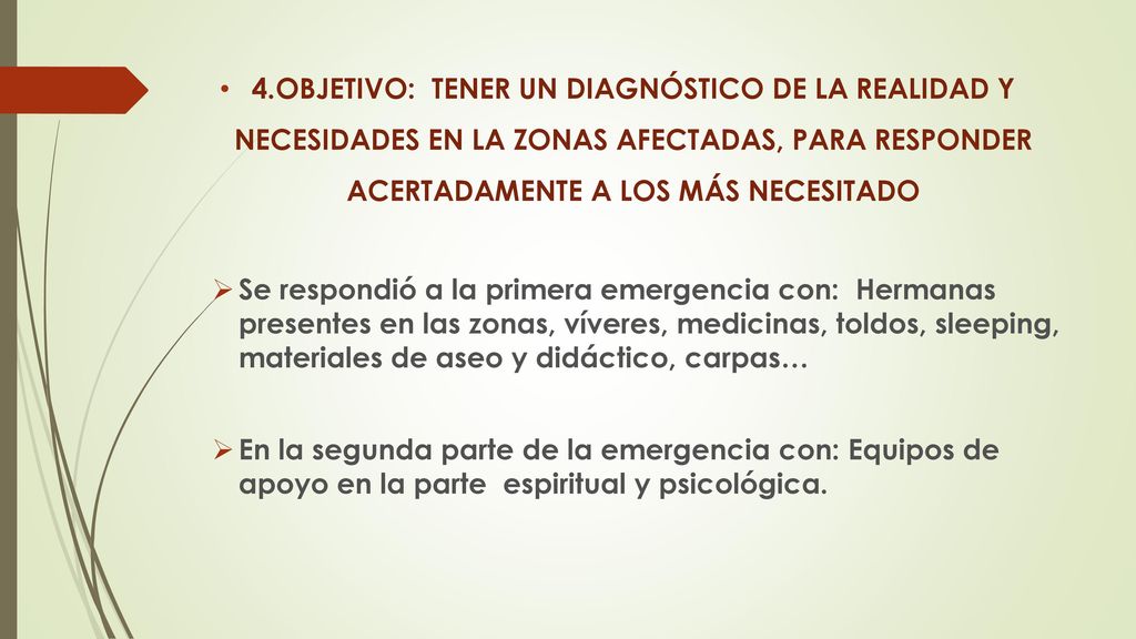 4.OBJETIVO: TENER UN DIAGNÓSTICO DE LA REALIDAD Y NECESIDADES EN LA ZONAS AFECTADAS, PARA RESPONDER ACERTADAMENTE A LOS MÁS NECESITADO