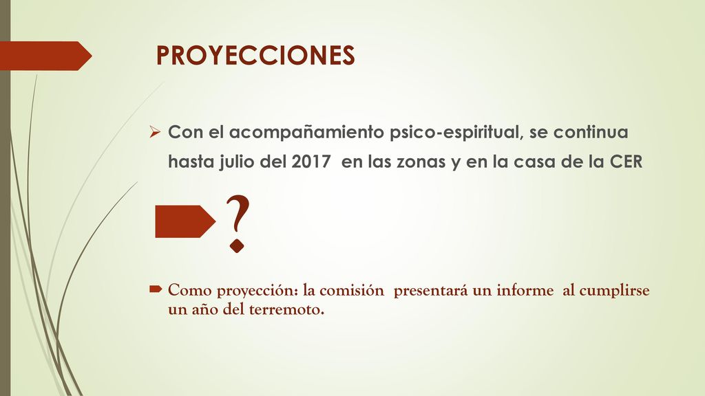 PROYECCIONES Con el acompañamiento psico-espiritual, se continua hasta julio del 2017 en las zonas y en la casa de la CER.