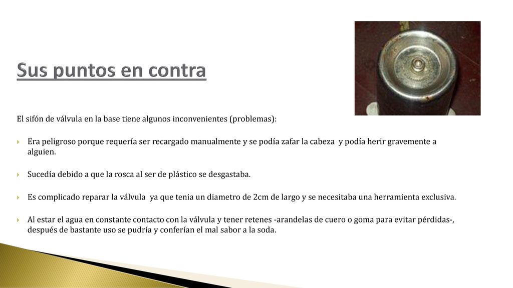 Sus puntos en contra El sifón de válvula en la base tiene algunos inconvenientes (problemas):