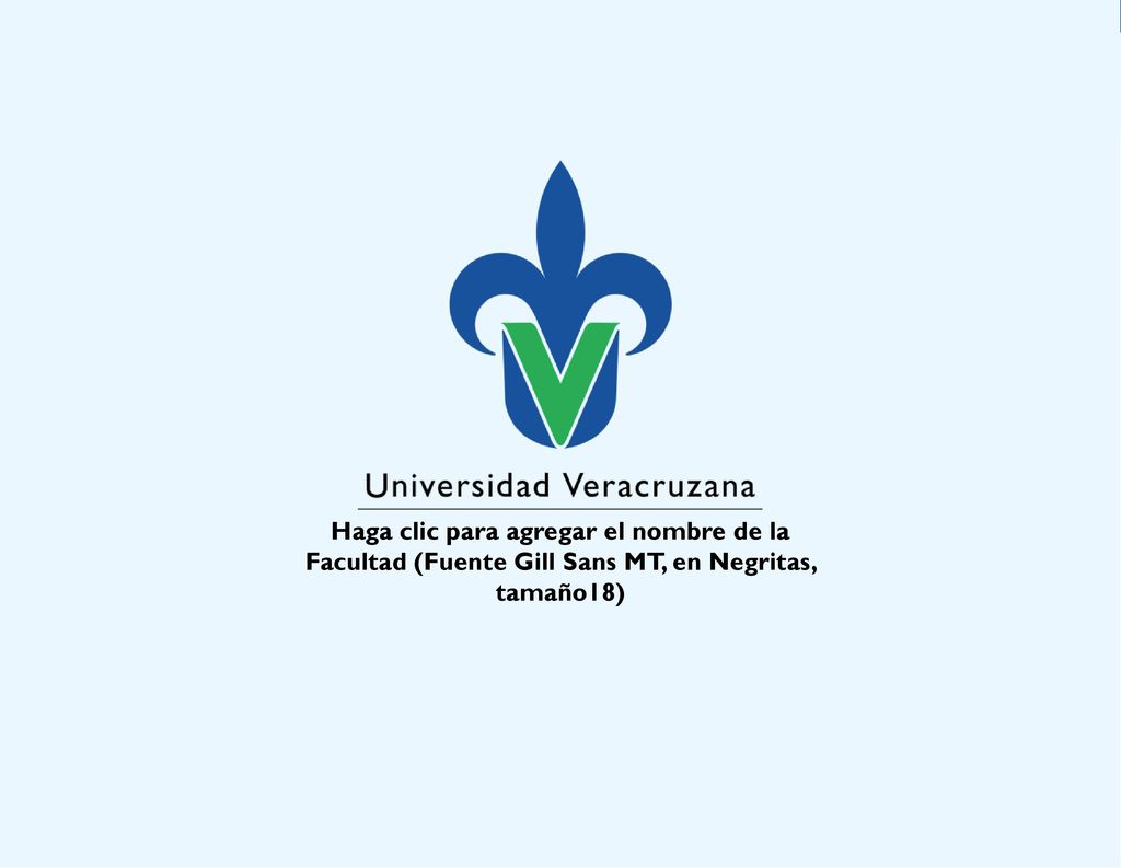Haga clic para agregar el nombre de la Facultad (Fuente Gill Sans MT, en Negritas, tamaño18)