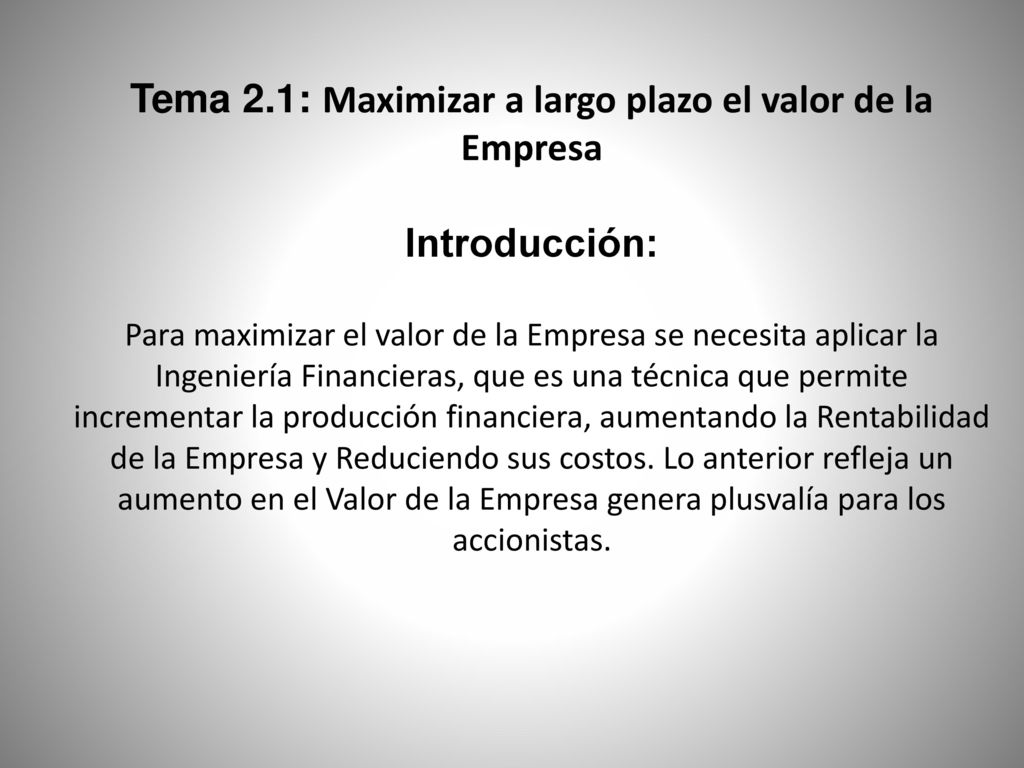 Tema 2.1: Maximizar a largo plazo el valor de la Empresa