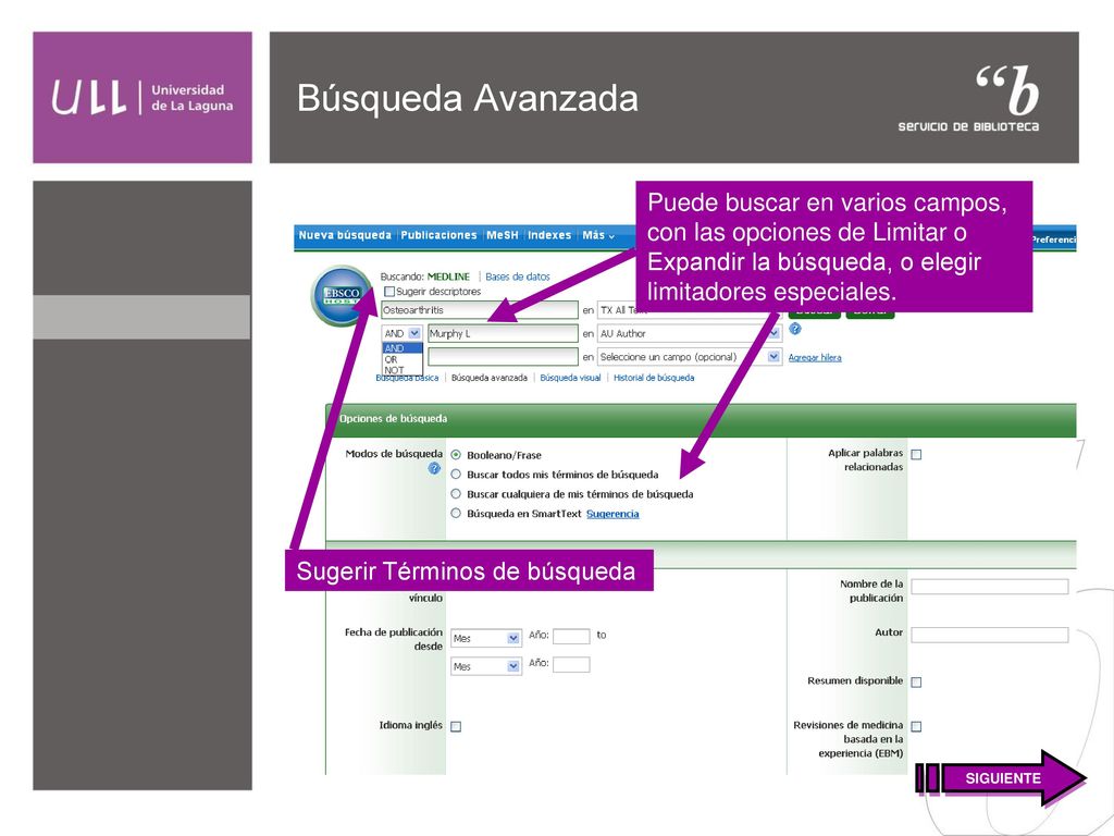 Búsqueda Avanzada Puede buscar en varios campos, con las opciones de Limitar o Expandir la búsqueda, o elegir limitadores especiales.