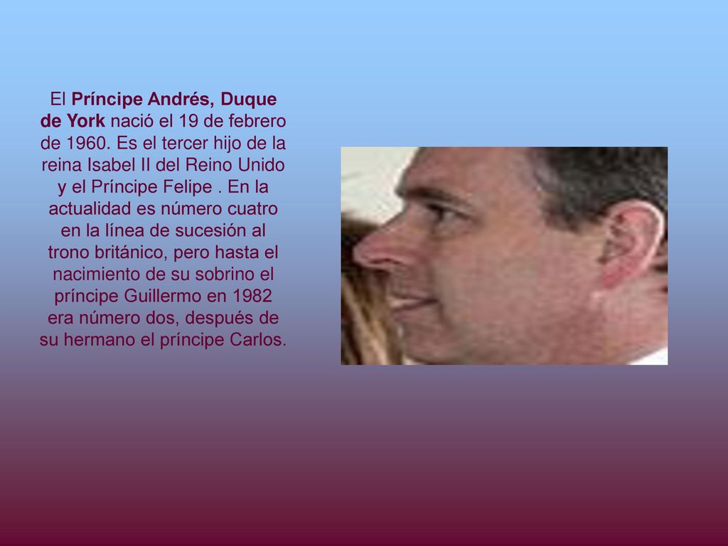 El Príncipe Andrés, Duque de York nació el 19 de febrero de 1960