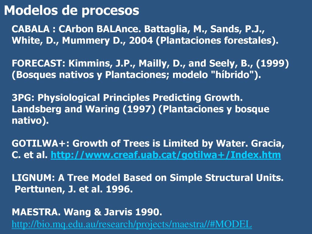 Modelos de procesos CABALA : CArbon BALAnce. Battaglia, M., Sands, P.J., White, D., Mummery D., 2004 (Plantaciones forestales).