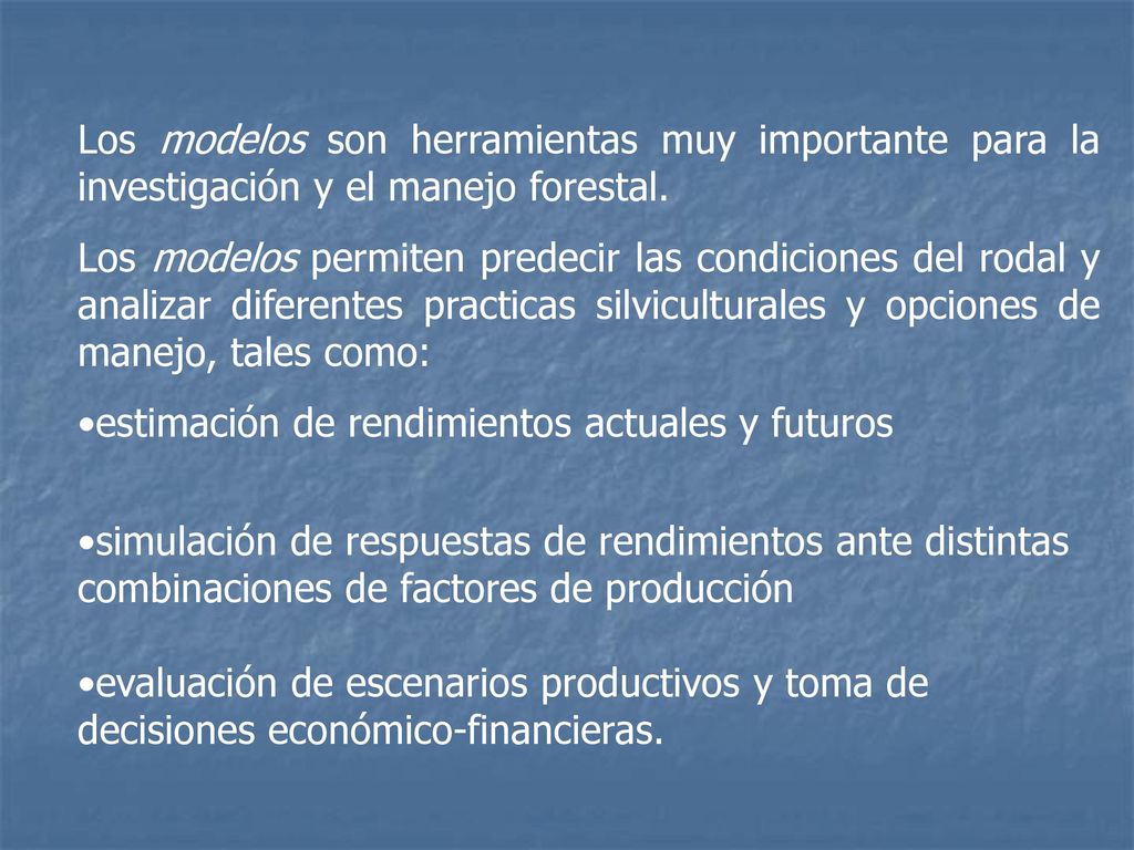 Los modelos son herramientas muy importante para la investigación y el manejo forestal.