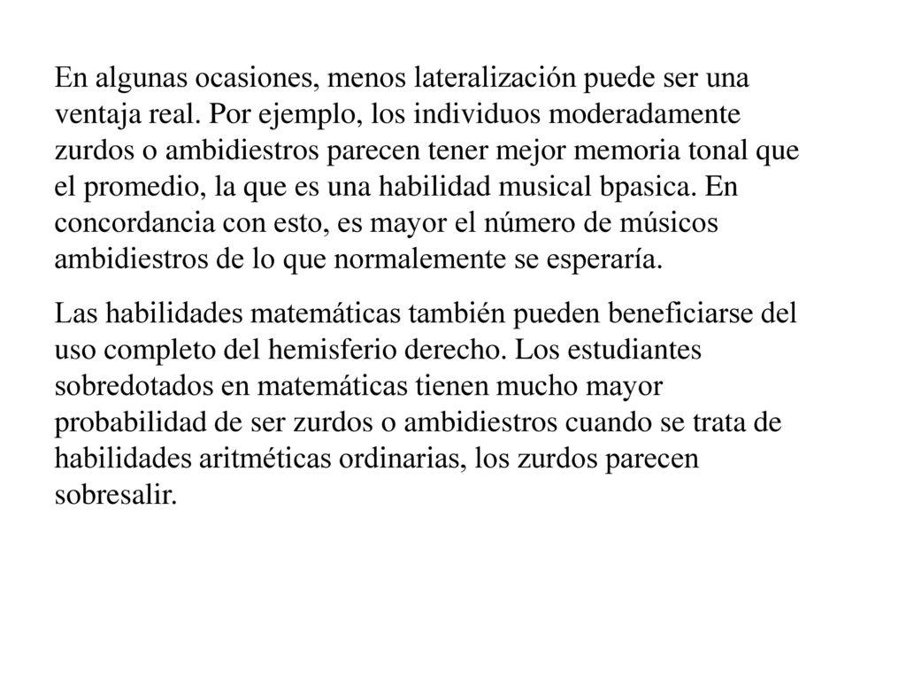 En algunas ocasiones, menos lateralización puede ser una ventaja real