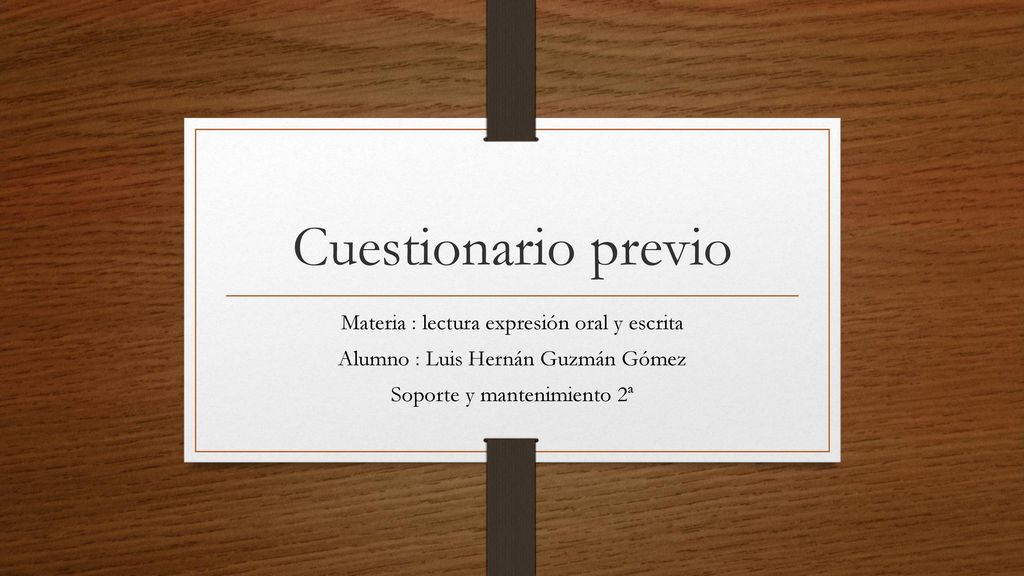 Cuestionario previo Materia : lectura expresión oral y escrita