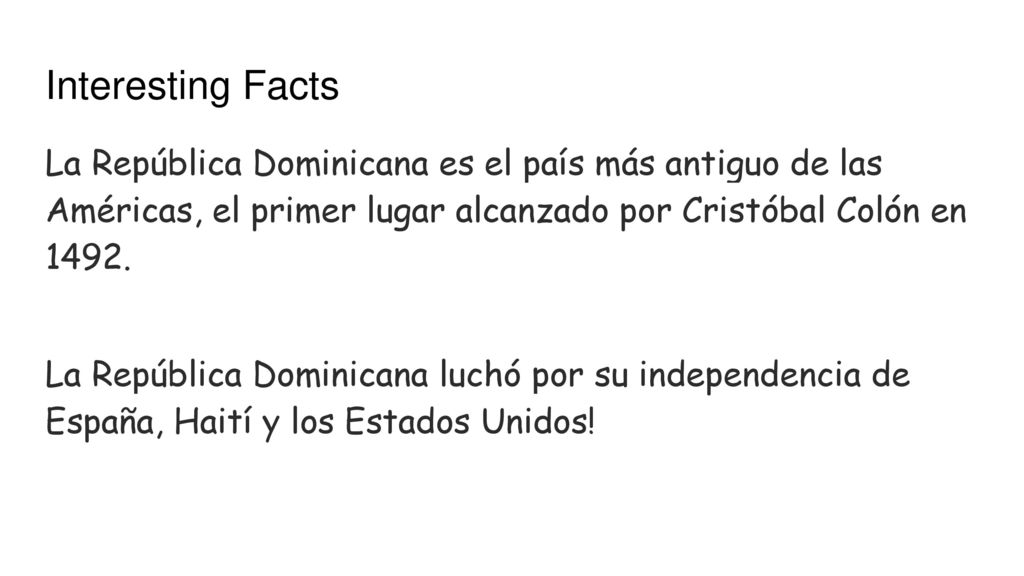 Interesting Facts La República Dominicana es el país más antiguo de las Américas, el primer lugar alcanzado por Cristóbal Colón en