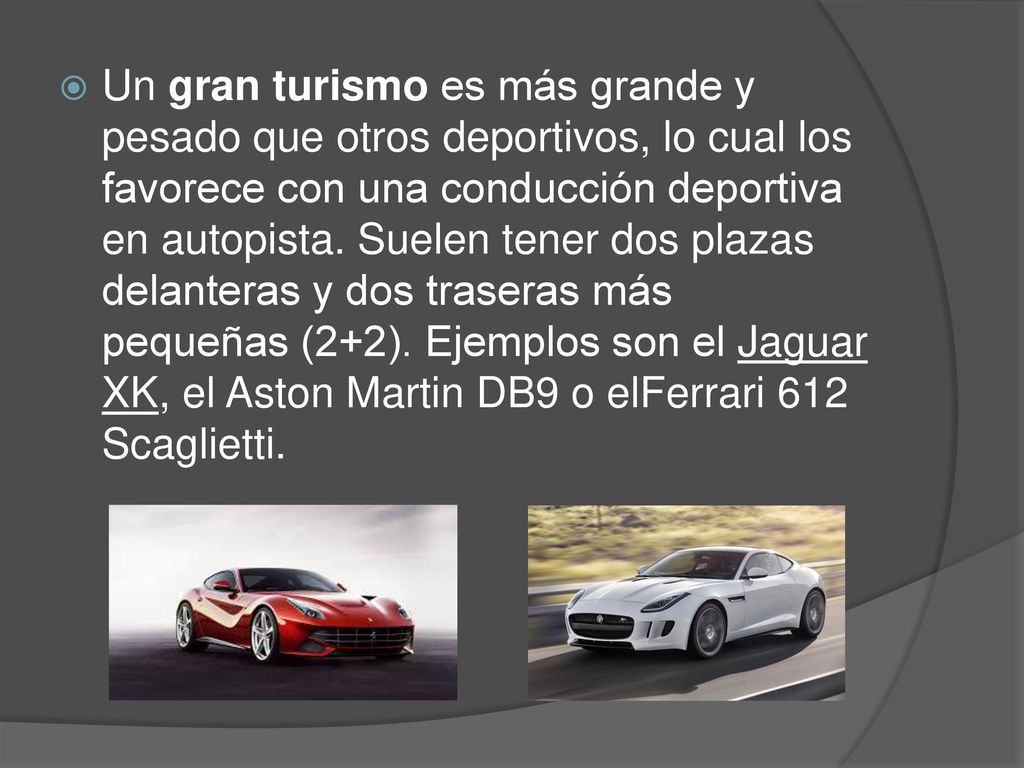 Un gran turismo es más grande y pesado que otros deportivos, lo cual los favorece con una conducción deportiva en autopista.