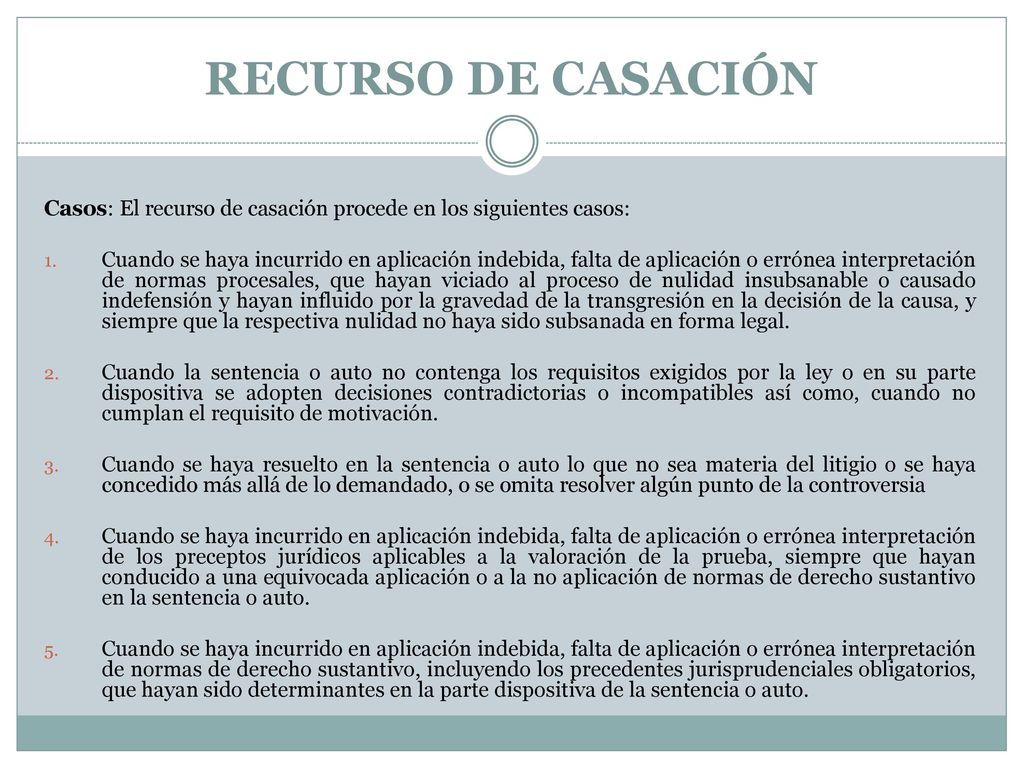 RECURSO DE CASACIÓN Casos: El recurso de casación procede en los siguientes casos: