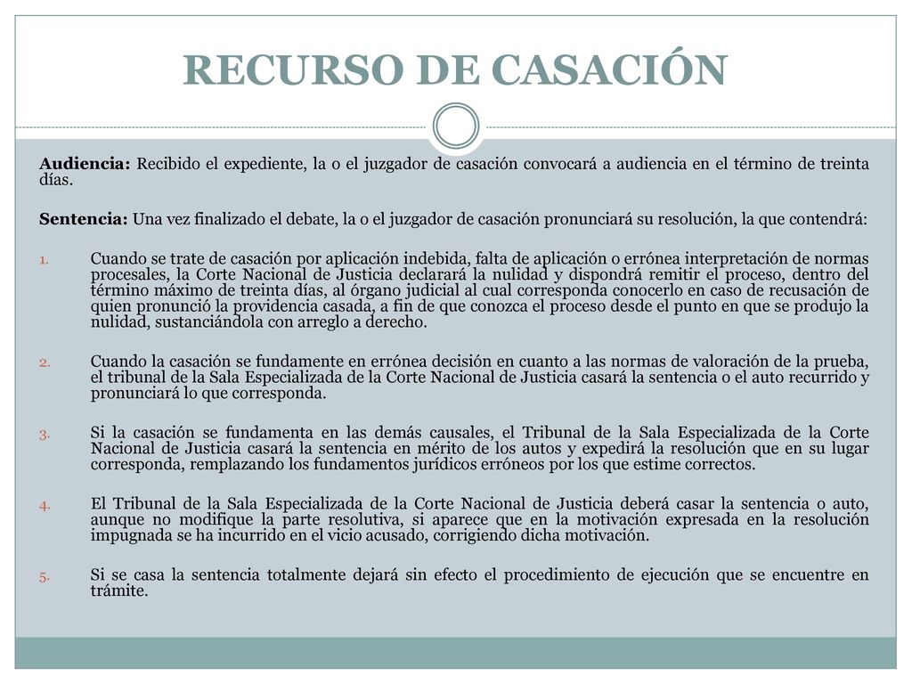 RECURSO DE CASACIÓN Audiencia: Recibido el expediente, la o el juzgador de casación convocará a audiencia en el término de treinta días.