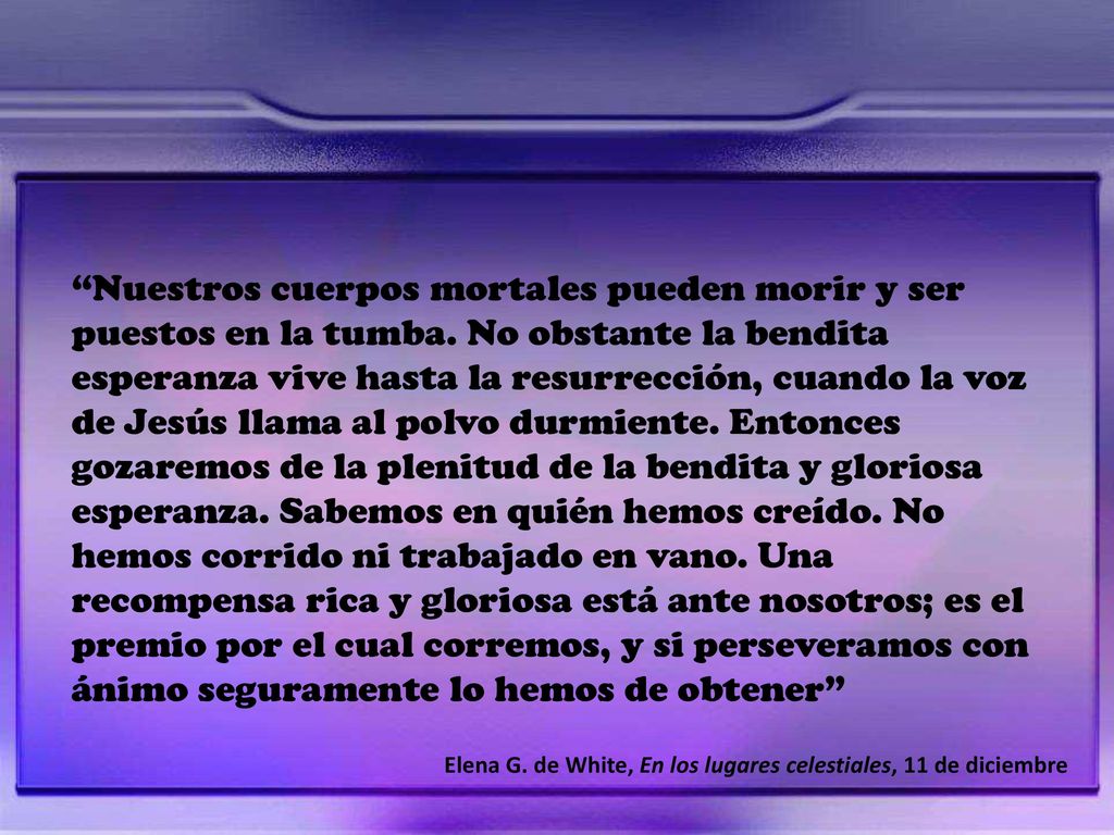 Nuestros cuerpos mortales pueden morir y ser puestos en la tumba