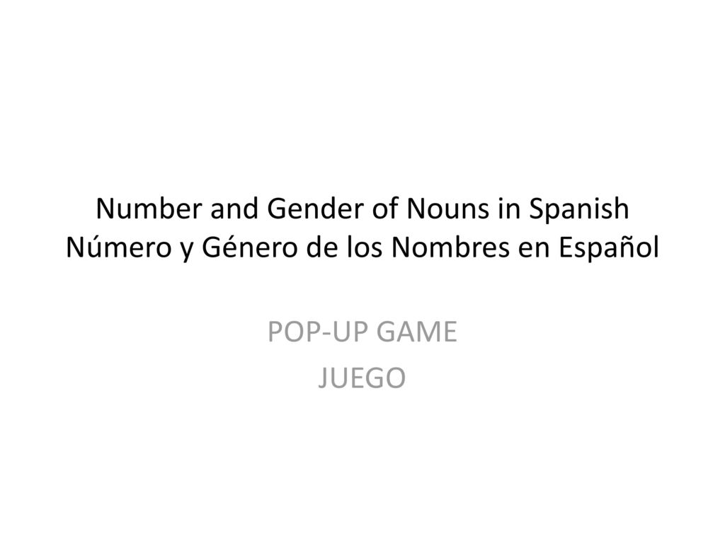 Number and Gender of Nouns in Spanish Número y Género de los Nombres en Español