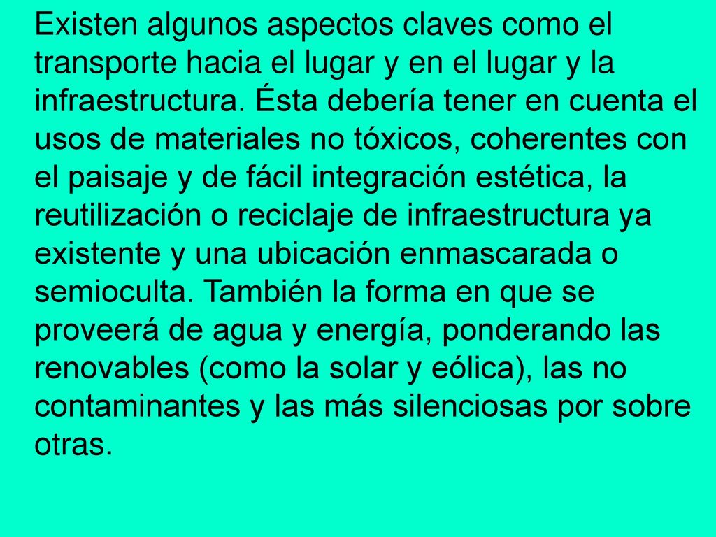 Existen algunos aspectos claves como el transporte hacia el lugar y en el lugar y la infraestructura.