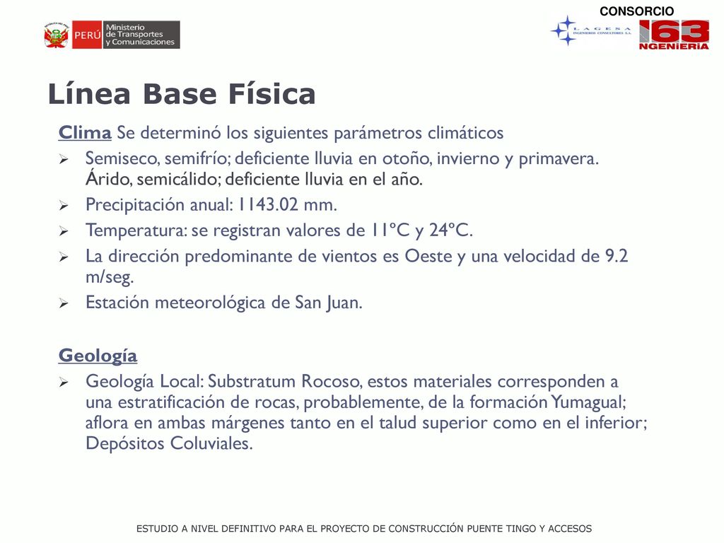 CONSORCIO Línea Base Física. Clima Se determinó los siguientes parámetros climáticos.
