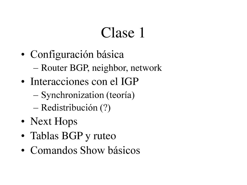 Clase 1 Configuración básica Interacciones con el IGP Next Hops
