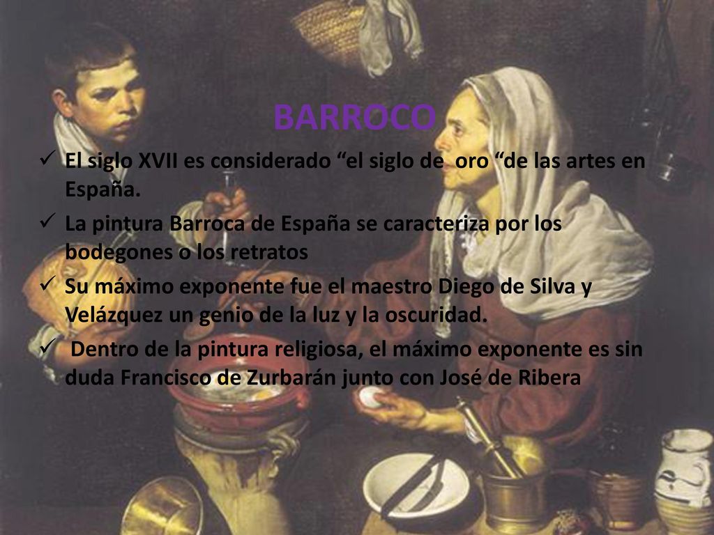 BARROCO El siglo XVII es considerado el siglo de oro de las artes en España.