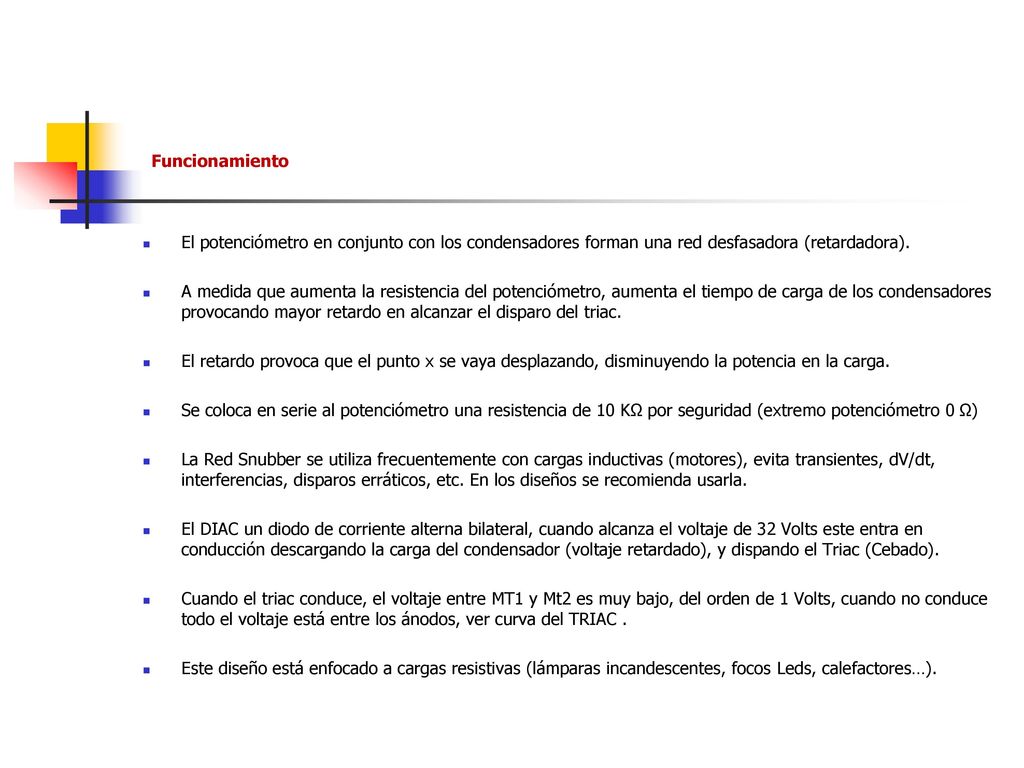 Funcionamiento El potenciómetro en conjunto con los condensadores forman una red desfasadora (retardadora).
