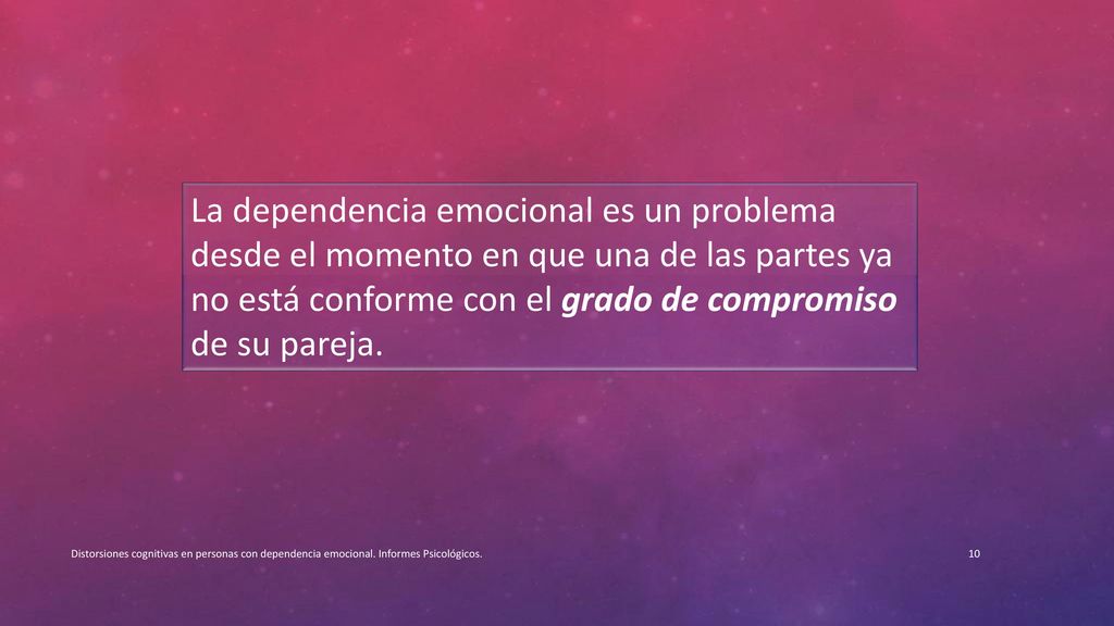 La dependencia emocional es un problema desde el momento en que una de las partes ya no está conforme con el grado de compromiso de su pareja.