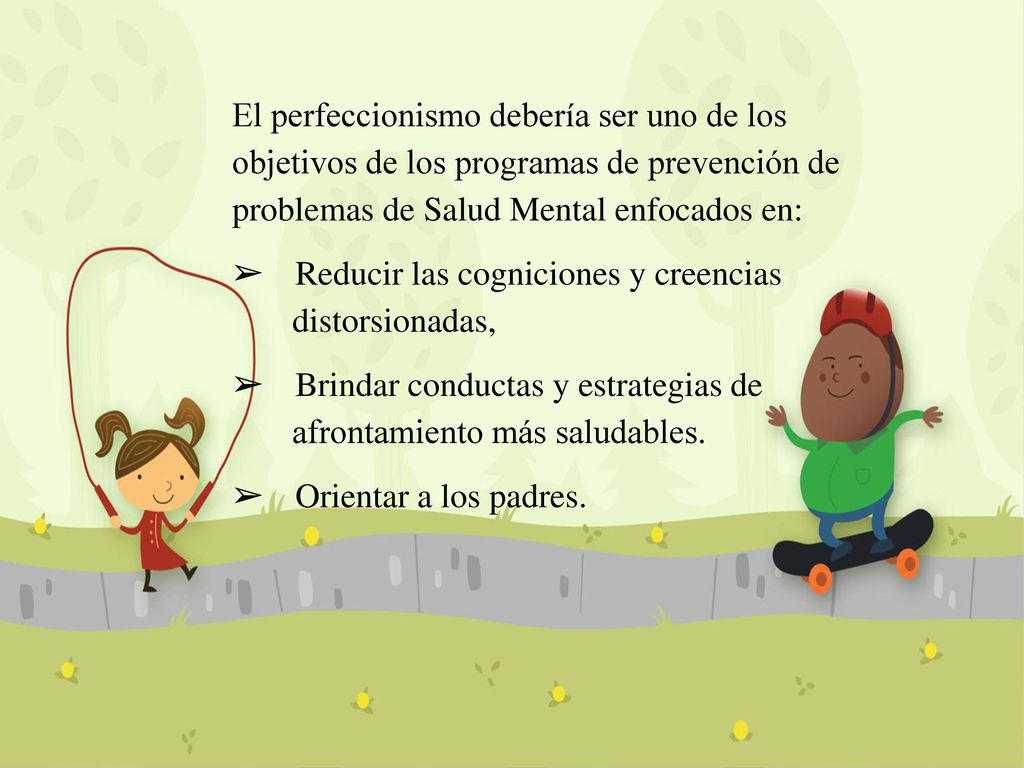 El perfeccionismo debería ser uno de los objetivos de los programas de prevención de problemas de Salud Mental enfocados en: